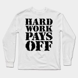 Hard work pays off Long Sleeve T-Shirt